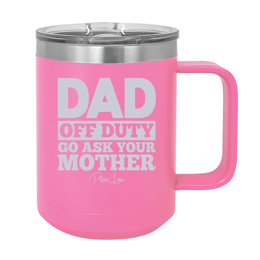 Dad Off Duty 15oz Coffee Mug Tumbler