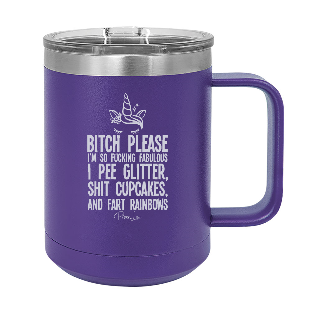 Bitch Please I'm Fucking Fabulous 15oz Coffee Mug Tumbler