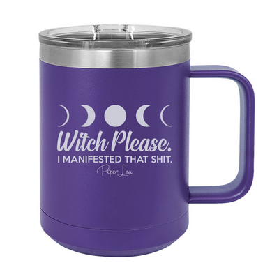 Witch Please I Manifested That Shit 15oz Coffee Mug Tumbler