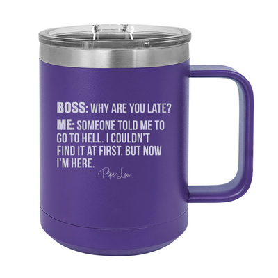 Boss Why Are You Late 15oz Coffee Mug Tumbler