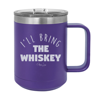 I'll Bring The Whiskey 15oz Coffee Mug Tumbler