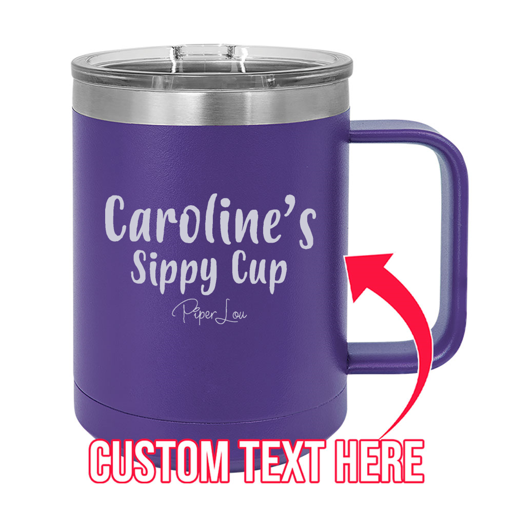 (CUSTOM) Sippy Cup 15oz Coffee Mug Tumbler