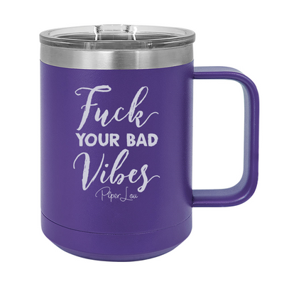 Fuck Your Bad Vibes 15oz Coffee Mug Tumbler