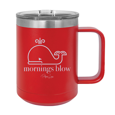 Mornings Blow 15oz Coffee Mug Tumbler