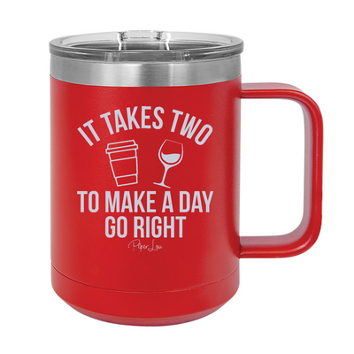 It Takes Two To Make A Day Go Right 15oz Coffee Mug Tumbler