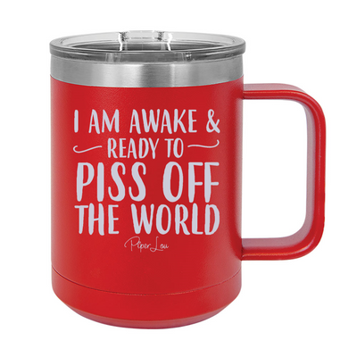 Awake And Ready To Piss Off The World 15oz Coffee Mug Tumbler