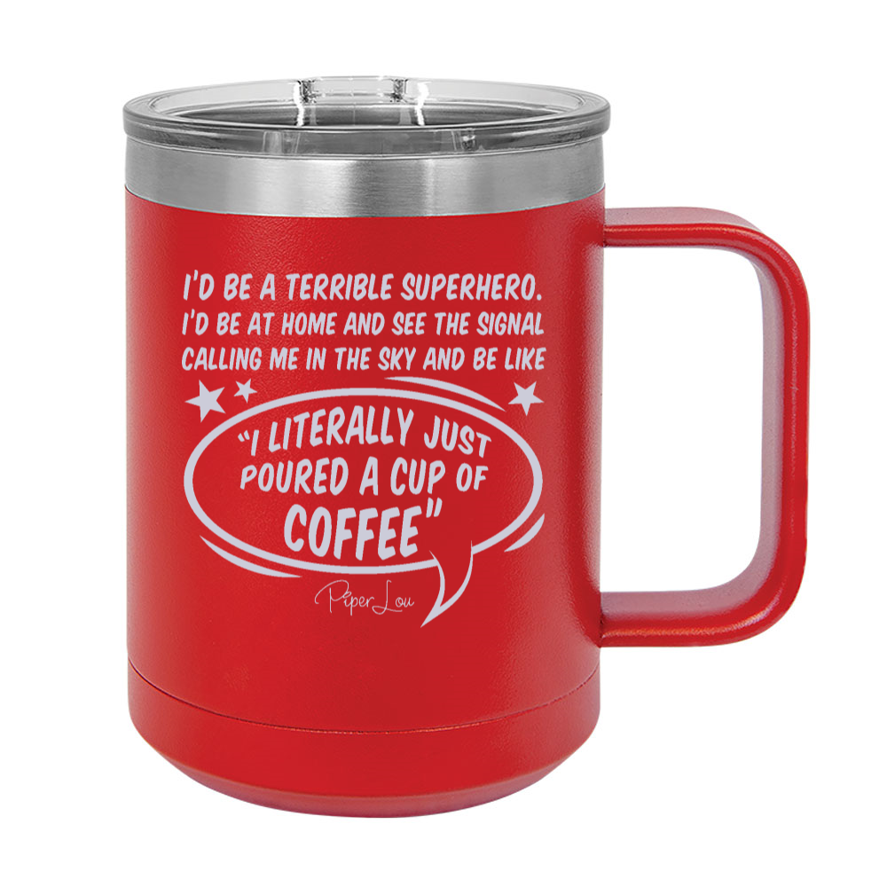 I'd Be A Terrible Superhero 15oz Coffee Mug Tumbler