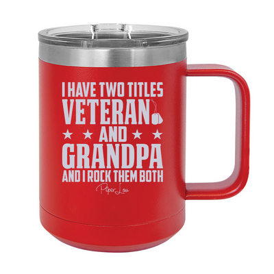 I Have Two Titles Veteran Grandpa 15oz Coffee Mug Tumbler