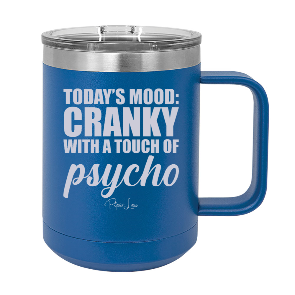 Cranky With A Touch Of Psycho 15oz Coffee Mug Tumbler
