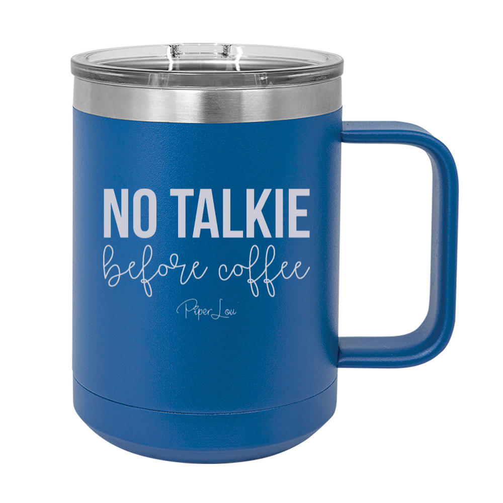 No Talkie Before Coffee 15oz Coffee Mug Tumbler