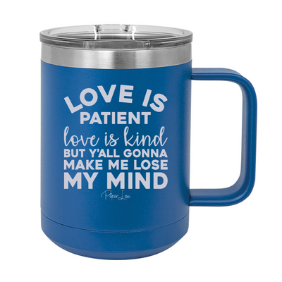 Love Is Patient Love Is Kind 15oz Coffee Mug Tumbler