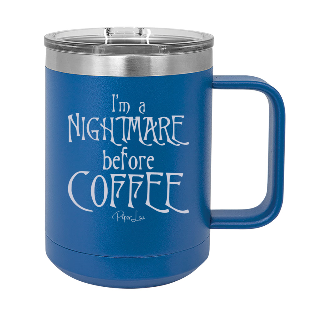 I'm A Nightmare Before Coffee 15oz Coffee Mug Tumbler