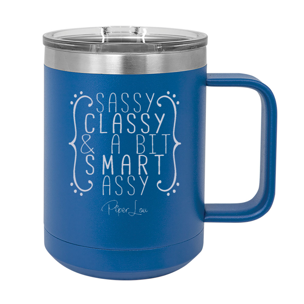 Sassy Classy And A Bit Smart Assy 15oz Coffee Mug Tumbler