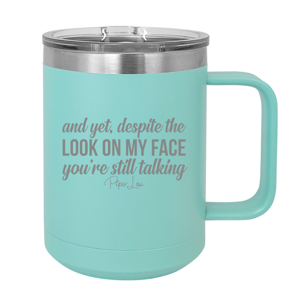 Despite The Look On My Face 15oz Coffee Mug Tumbler
