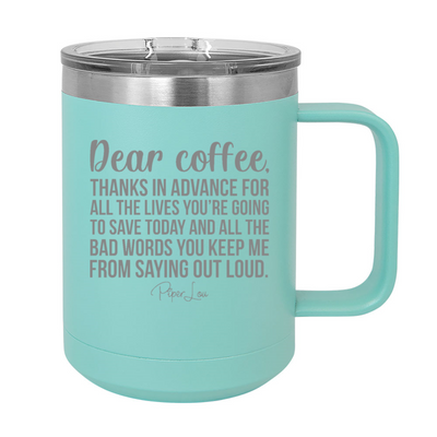 Dear Coffee Thanks In Advance 15oz Coffee Mug Tumbler