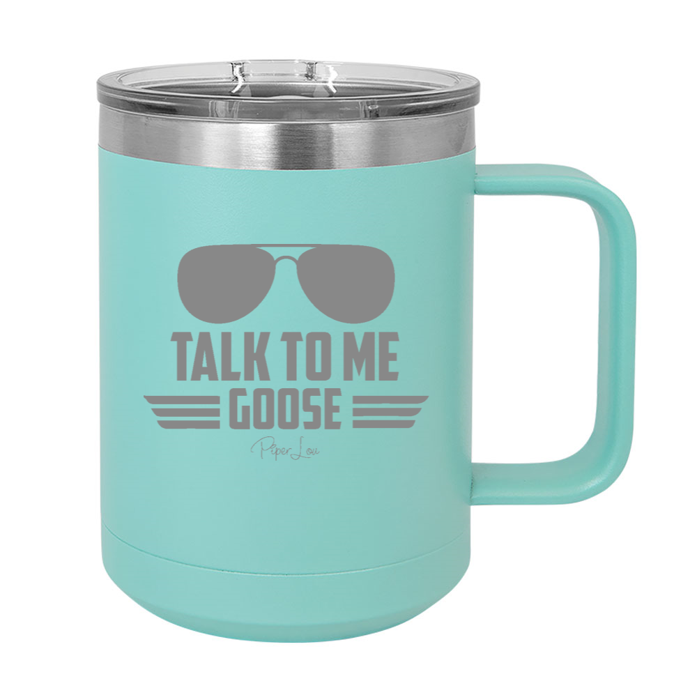 Talk To Me Goose 15oz Coffee Mug Tumbler