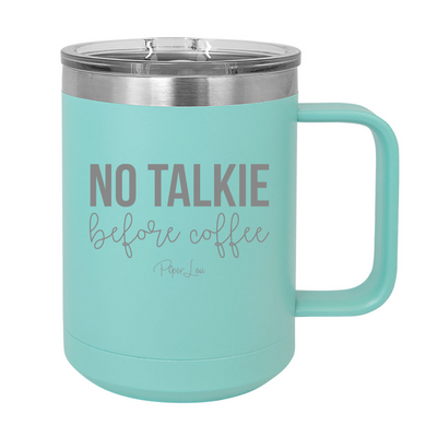 No Talkie Before Coffee 15oz Coffee Mug Tumbler