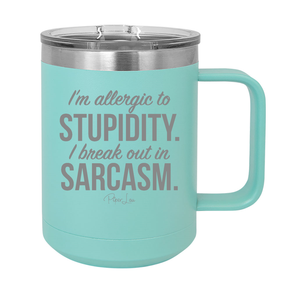 I'm Allergic To Stupidity 15oz Coffee Mug Tumbler