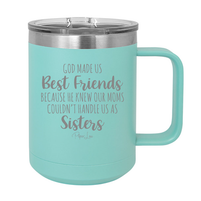 God Made Us Best Friends Because 15oz Coffee Mug Tumbler