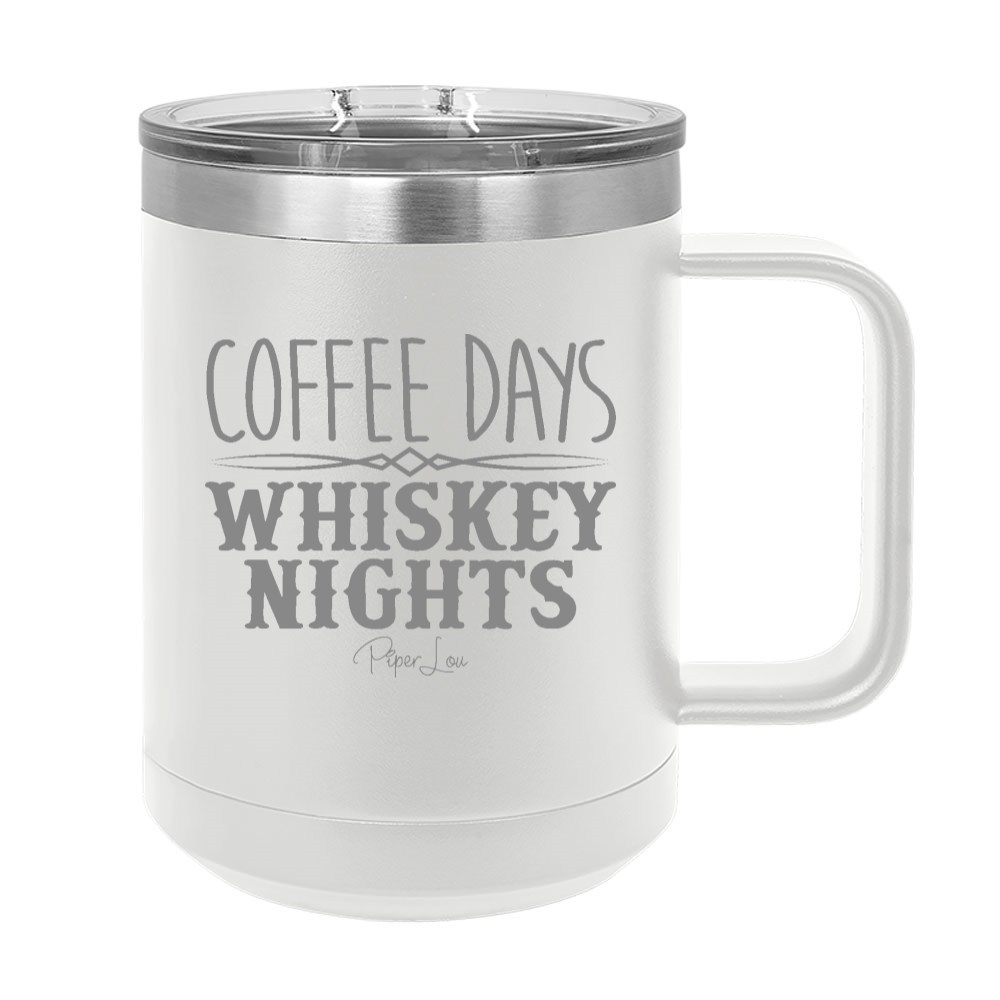 Coffee Days Whiskey Nights 15oz Coffee Mug Tumbler