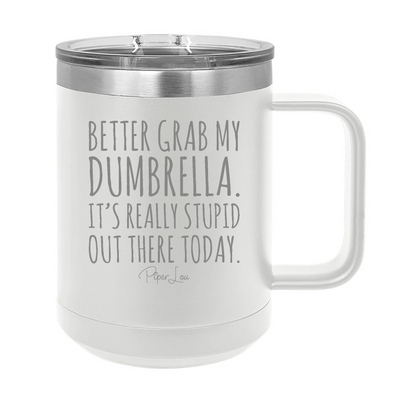 Better Grab My Dumbrella 15oz Coffee Mug Tumbler