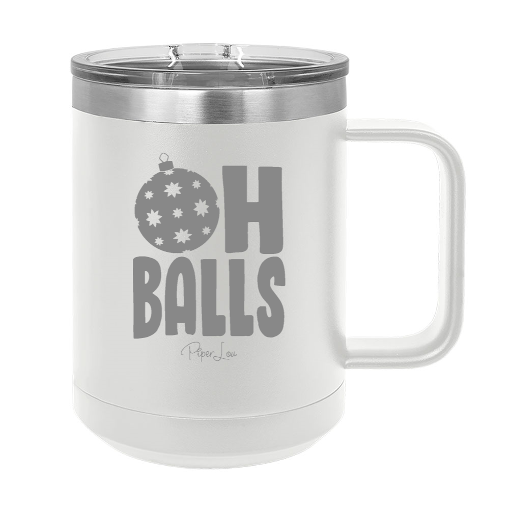Oh Balls 15oz Coffee Mug Tumbler