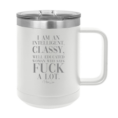Classy Woman Who Says Fuck A Lot 15oz Coffee Mug Tumbler