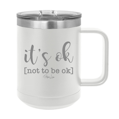 Suicide Awareness | Its Ok Not To Be Ok 15oz Coffee Mug Tumbler