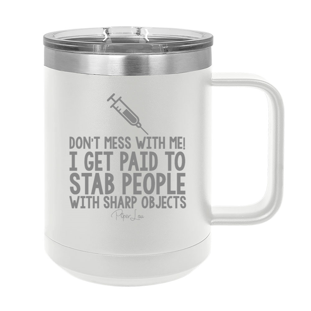 I Get Paid To Stab People 15oz Coffee Mug Tumbler