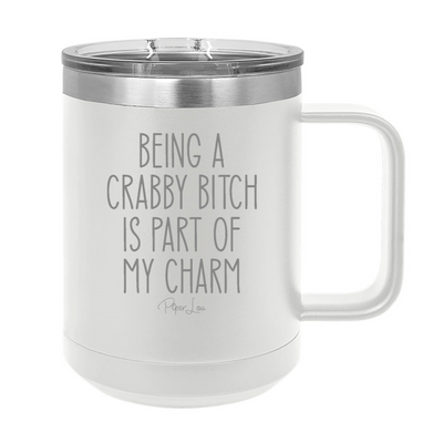 Being A Crabby Bitch Is Part Of My Charm 15oz Coffee Mug Tumbler