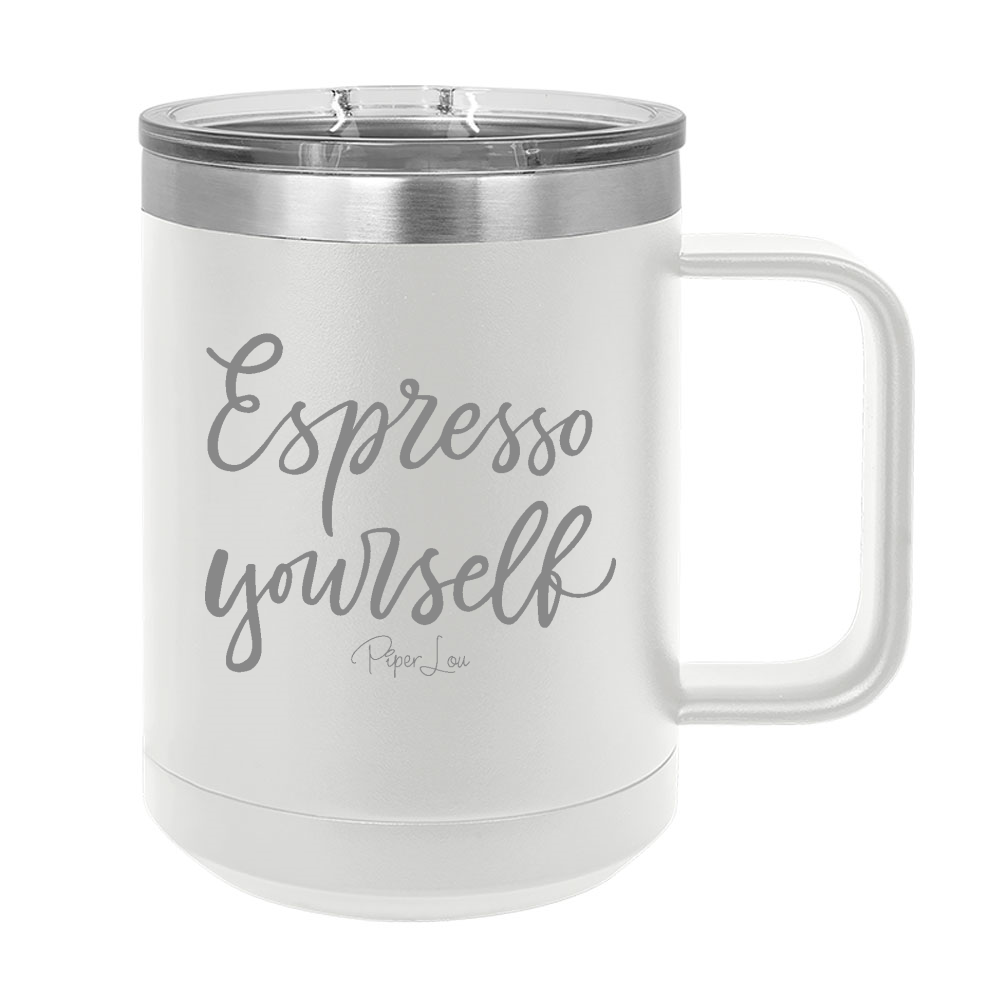 Espresso Yourself 15oz Coffee Mug Tumbler