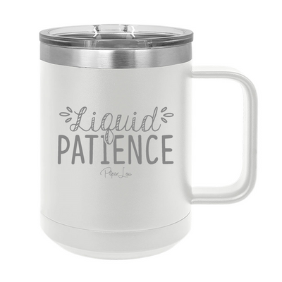 Liquid Patience 15oz Coffee Mug Tumbler