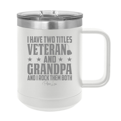 I Have Two Titles Veteran Grandpa 15oz Coffee Mug Tumbler