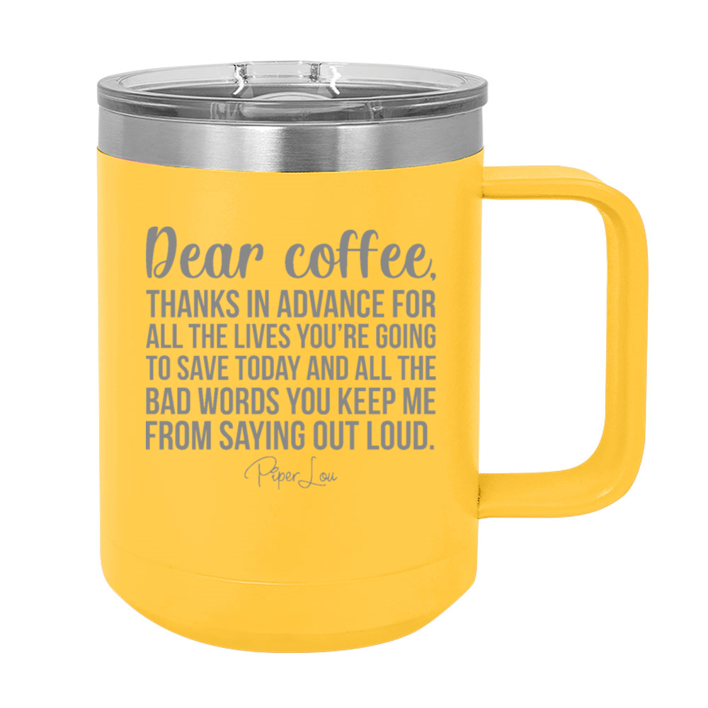 Dear Coffee Thanks In Advance 15oz Coffee Mug Tumbler