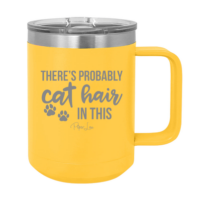 There's Probably Cat Hair In This 15oz Coffee Mug Tumbler
