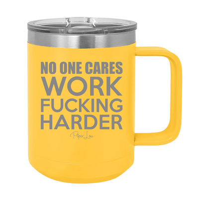 No One Cares Work Fucking Harder