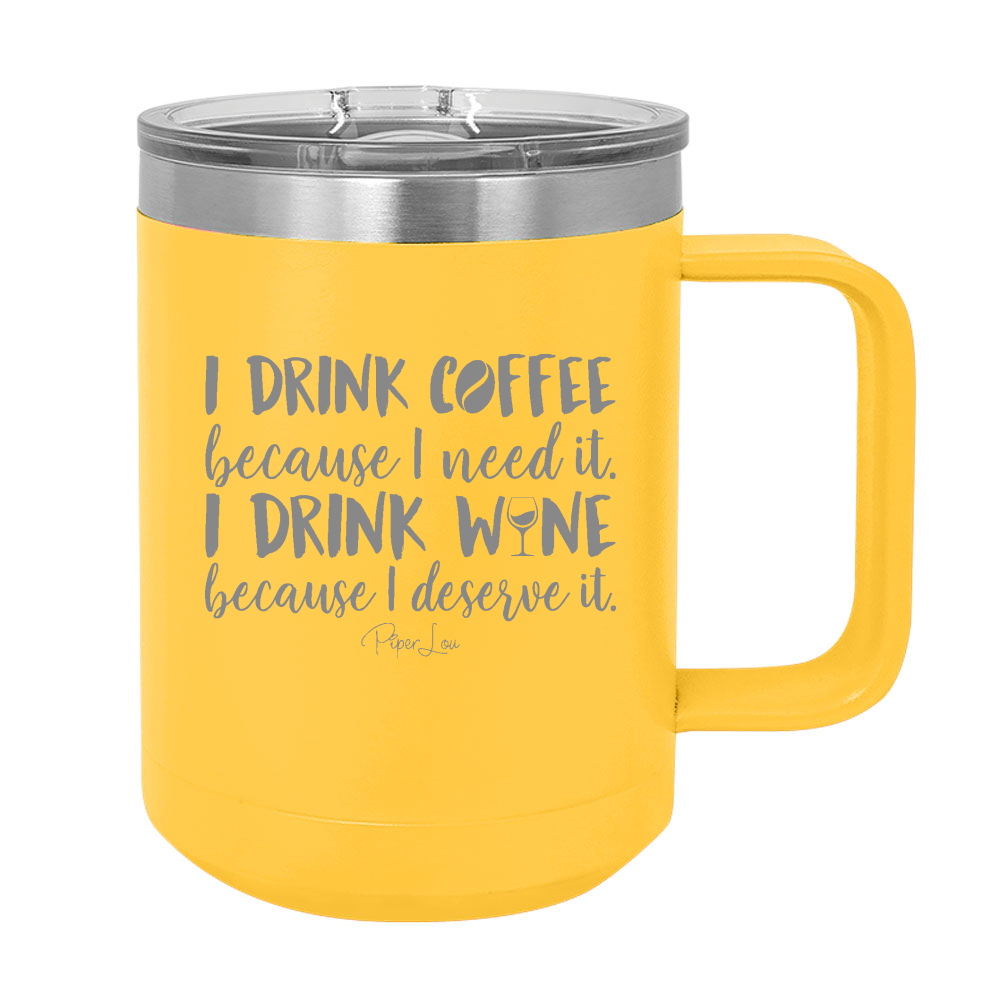 I Drink Coffee, I Drink Wine 15oz Coffee Mug Tumbler