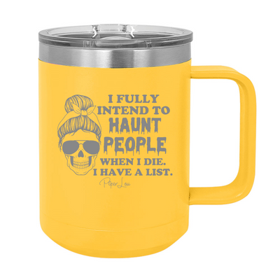 I Fully Intend To Haunt People 15oz Coffee Mug Tumbler