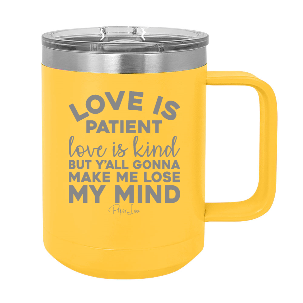 Love Is Patient Love Is Kind 15oz Coffee Mug Tumbler