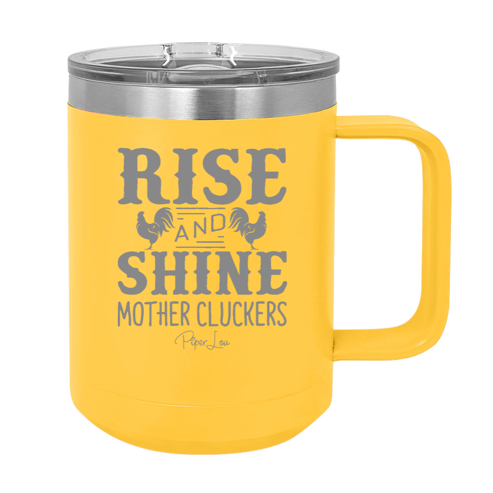 Rise And Shine Mother Cluckers 15oz Coffee Mug Tumbler