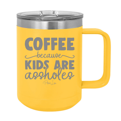 Coffee Because Kids Are Assholes 15oz Coffee Mug Tumbler