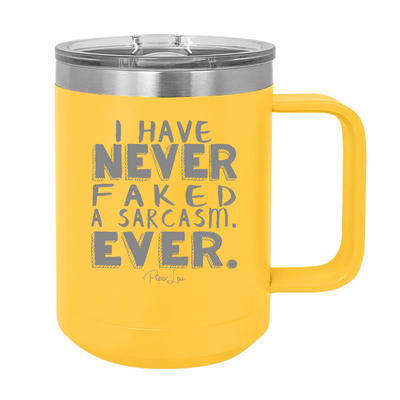 Never Faked A Sarcasm 15oz Coffee Mug Tumbler