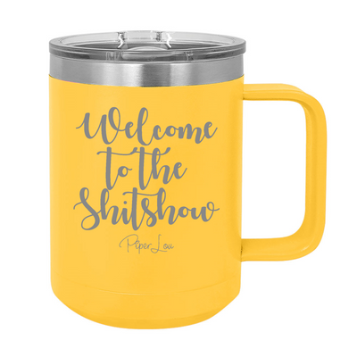 Welcome To The Shitshow 15oz Coffee Mug Tumbler