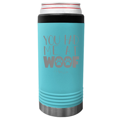 You Had Me At Woof Beverage Holder