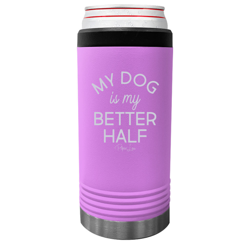 My Dog Is My Better Half Beverage Holder