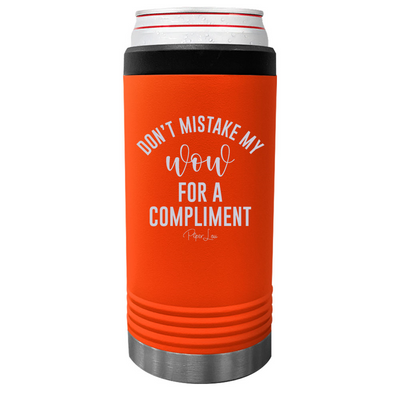Don't Mistake My Wow For A Compliment Beverage Holder