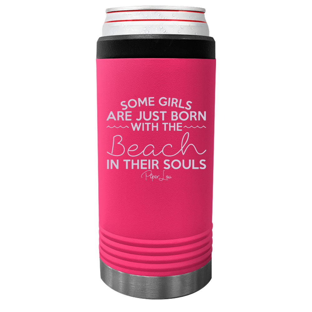 Some Girls Are Just Born With The Beach In Their Souls Beverage Holder