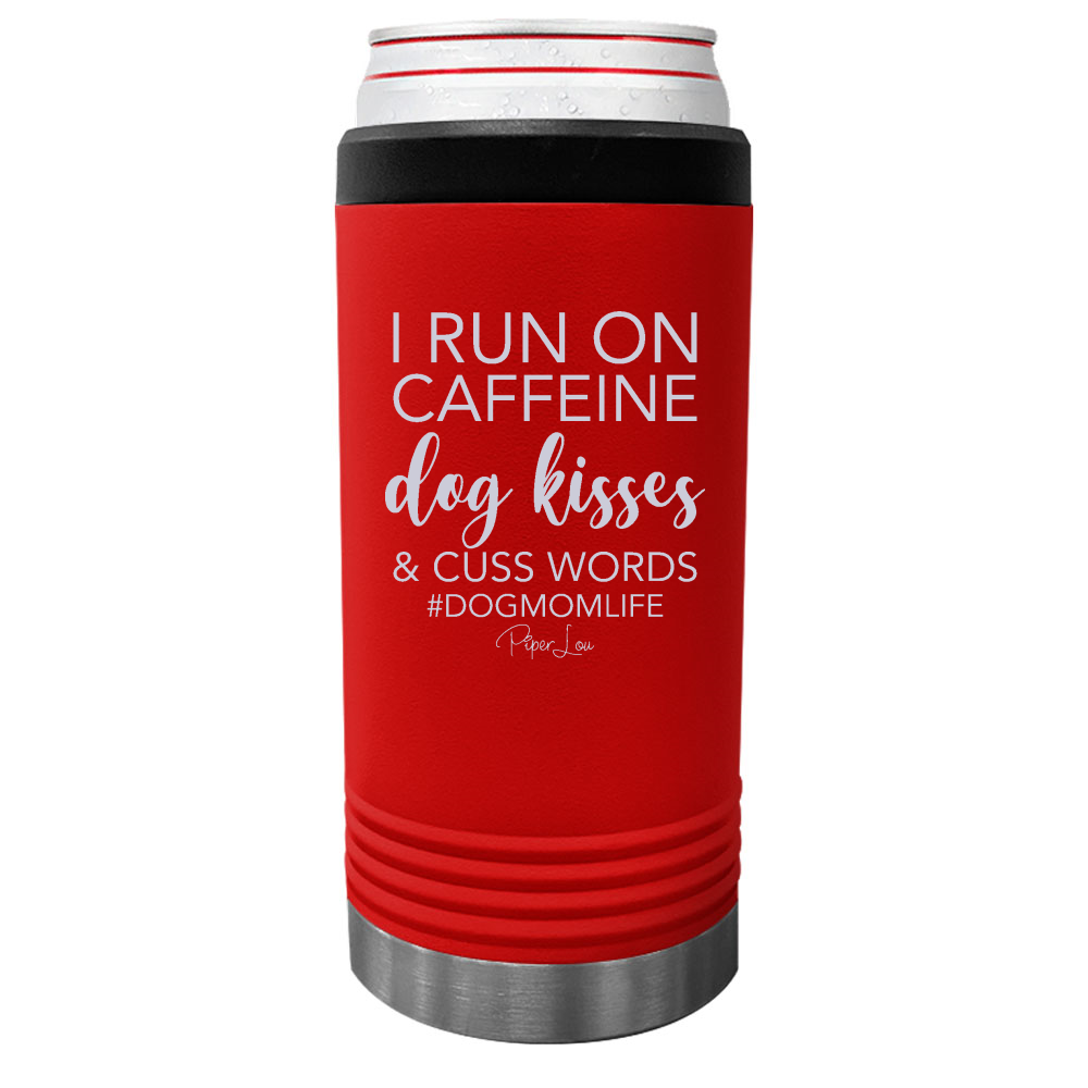 I Run On Dog Kisses Beverage Holder