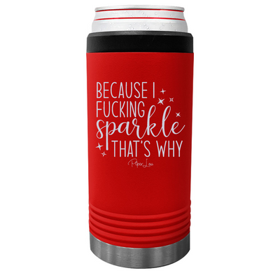 Because I Fucking Sparkle That's Why Beverage Holder