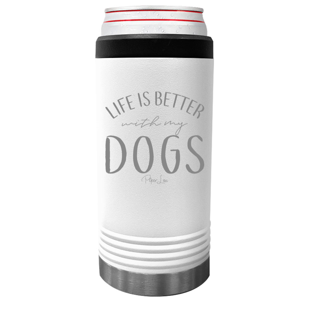 Life Is Better With My Dogs Beverage Holder
